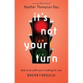 It's Not Your Turn: What to Do While You're Waiting for Your Breakthrough - Paperback