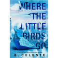 Where the Little Birds Go - Paperback
