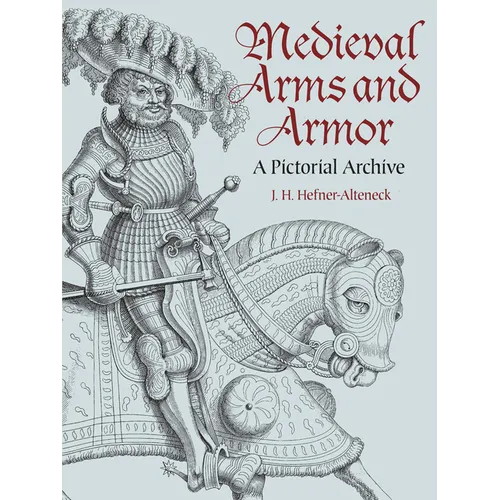 Medieval Arms and Armor: A Pictorial Archive - Paperback