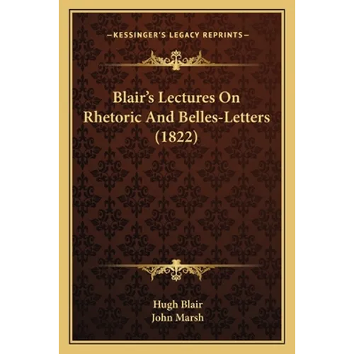 Blair's Lectures On Rhetoric And Belles-Letters (1822) - Paperback