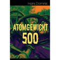Atomgewicht 500: Einer der bekanntesten Romane des deutschen Science-Fiction-Pioniers - Paperback