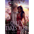 Queen Takes Rose: A Dark Fairy Tale Romance - Hardcover