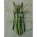 The Perennial Kitchen: Simple Recipes for a Healthy Future - Hardcover