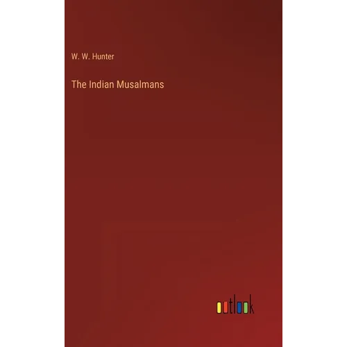 The Indian Musalmans - Hardcover