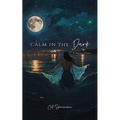Calm in the Dark: a collection of poetry - Paperback