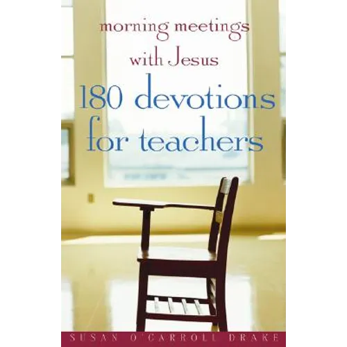 Morning Meetings with Jesus: 180 Devotions for Teachers - Paperback