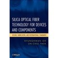 Silica Optical Fiber Technology for Devices and Components: Design, Fabrication, and International Standards - Hardcover