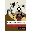 Creative Writing: A Guide and Glossary to Fiction Writing - Paperback