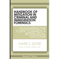 Handbook of Mitigation in Criminal and Immigration Forensics: Humanizing the Client Towards a Better Legal Outcome - Paperback