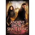 Ancient Sword Shattering: A Vampire Hunter Action-Adventure Urban Fantasy Novel - Paperback