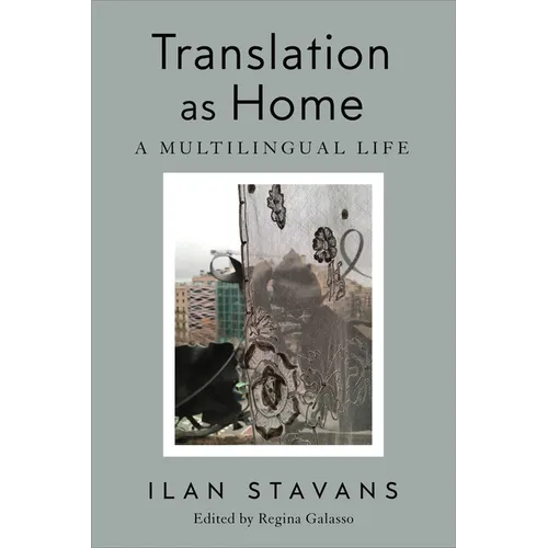 Translation as Home: A Multilingual Life - Hardcover