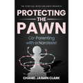 Protecting the Pawn: Co-Parenting with a Narcissist - Paperback