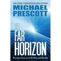 The Far Horizon: Perspectives on Life Beyond Death - Paperback