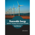 Renewable Energy: Applications, Technologies and Environmental Sustainability - Hardcover