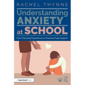 Understanding Anxiety at School: From Personal Experience to Practical Pupil Support - Paperback