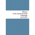 History of the Sandwich Club of Raleigh - Paperback