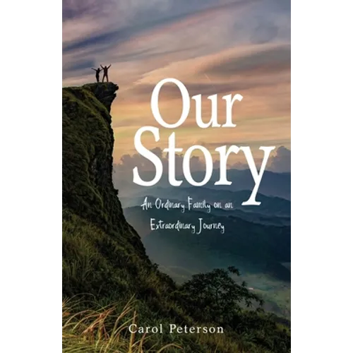 Our Story: An Ordinary Family on an Extraordinary Journey - Paperback
