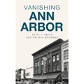 Vanishing Ann Arbor - Hardcover