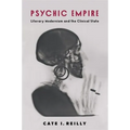 Psychic Empire: Literary Modernism and the Clinical State - Paperback