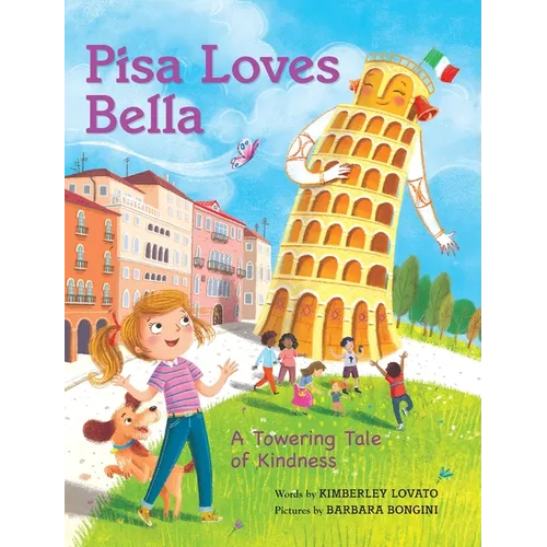 Pisa Loves Bella: A Towering Tale of Kindness - Hardcover
