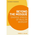 Beyond the Mosque: Diverse Spaces of Muslim Worship - Paperback
