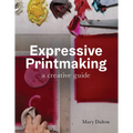 Expressive Printmaking: A Creative Guide - Paperback