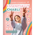 Essentially Charli: The Ultimate Guide to Keeping It Real - Hardcover