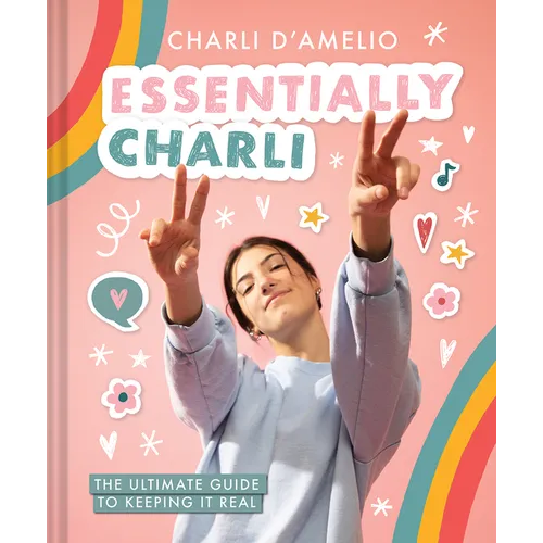 Essentially Charli: The Ultimate Guide to Keeping It Real - Hardcover