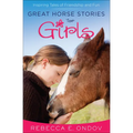 Great Horse Stories for Girls: Inspiring Tales of Friendship and Fun - Paperback