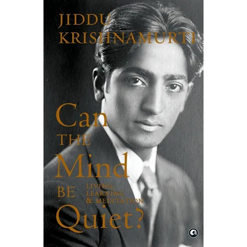 Can the Mind Be Quiet? Living, Learning & Meditation - Paperback