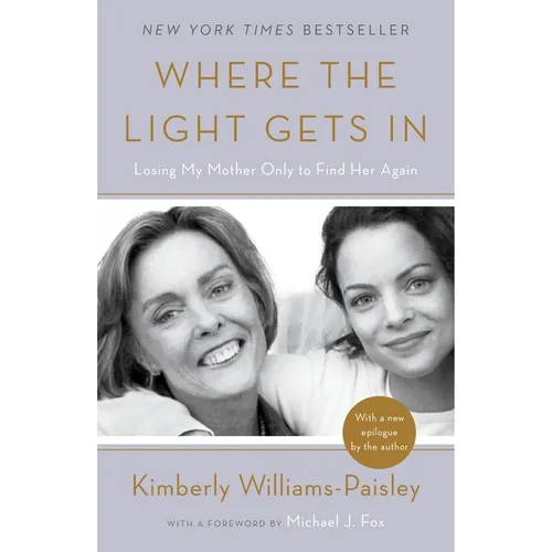 Where the Light Gets in: Losing My Mother Only to Find Her Again - Paperback
