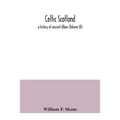 Celtic Scotland: a history of ancient Alban (Volume III) - Paperback