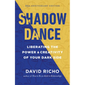 Shadow Dance: Liberating the Power and Creativity of Your Dark Side - Paperback