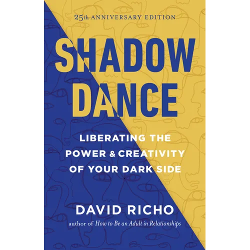 Shadow Dance: Liberating the Power and Creativity of Your Dark Side - Paperback