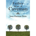 Father Was A Caveman: The First Book in The Echoes in My Mind Series - Hardcover