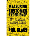 Measuring Customer Experience: How to Develop and Execute the Most Profitable Customer Experience Strategies - Hardcover