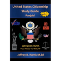 U.S. Citizenship Study Guide - Punjabi: 100 Questions You Need To Know - Paperback