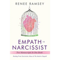 Empath Vs Narcissist: Two Manuscripts in One Book: Healing From Narcissistic Abuse & The Intuitive Empath - Paperback