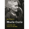 Marie Curie: A Reference Guide to Her Life and Works - Hardcover