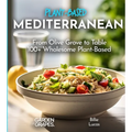 Mediterranean Plant-Based Cookbook: From Olive Grove to Table - 100+ Wholesome Plant-Based Mediterranean Dishes, Pictures Included - Paperback