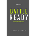 Battle Ready: Preparation to Purpose - Paperback