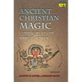 Ancient Christian Magic: Coptic Texts of Ritual Power - Paperback