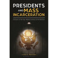 Presidents and Mass Incarceration: Choices at the Top, Repercussions at the Bottom - Paperback