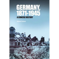 Germany, 1871-1945: A Concise History - Paperback