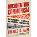 Documenting Communism: The Hoover Project to Microfilm and Publish the Soviet Archives - Hardcover