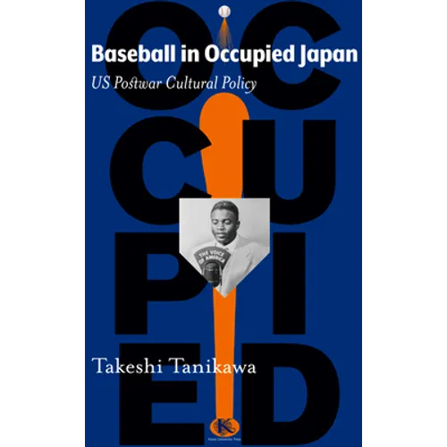 Baseball in Occupied Japan: US Postwar Cultural Policy - Paperback
