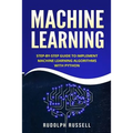 Machine Learning: Step-By-Step Guide to Implement Machine Learning Algorithms with Python - Paperback