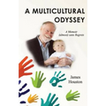 A Multicultural Odyssey: A Memoir (almost) sans Regrets - Paperback