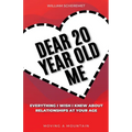 Dear 20 Year Old Me: Everything I Wish I Knew About Relationships at Your Age - Paperback