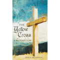 The Yellow Cross Of Redemption - Hardcover